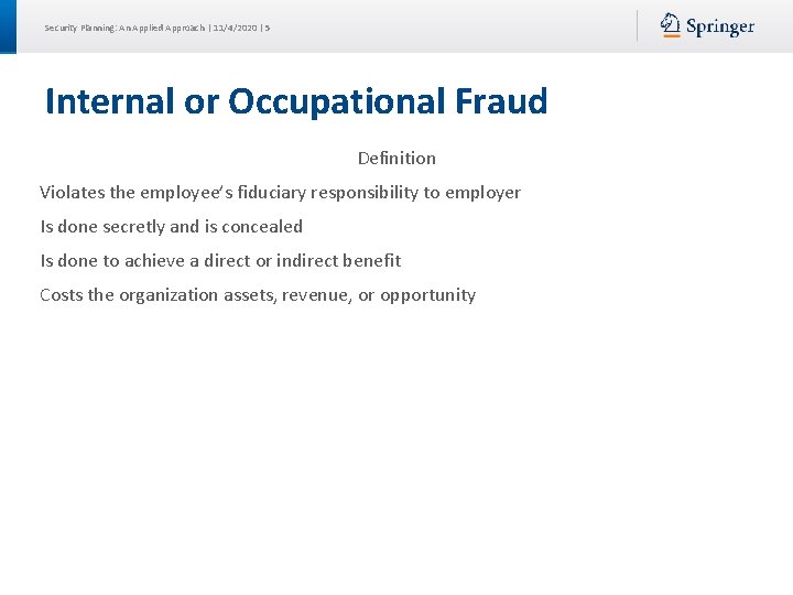 Security Planning: An Applied Approach | 11/4/2020 | 5 Internal or Occupational Fraud Definition