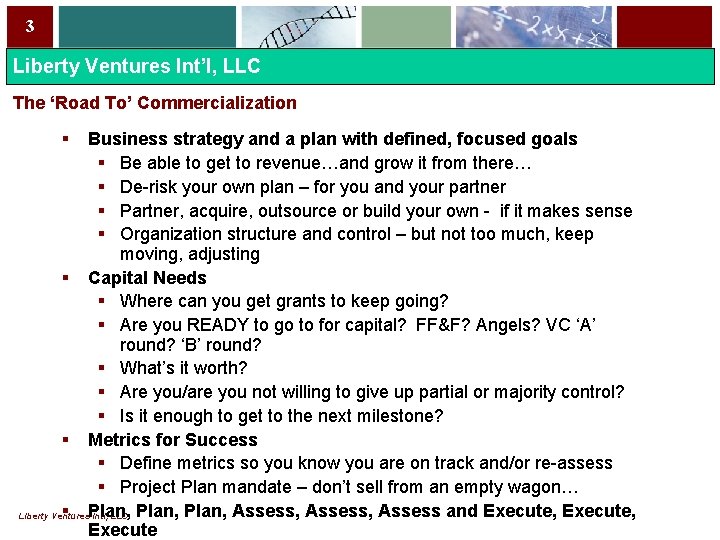 3 Liberty Ventures Int’l, LLC The ‘Road To’ Commercialization § Business strategy and a