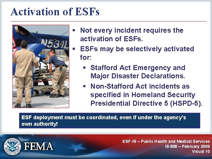 Activation of ESFs § Not every incident requires the activation of ESFs. § ESFs