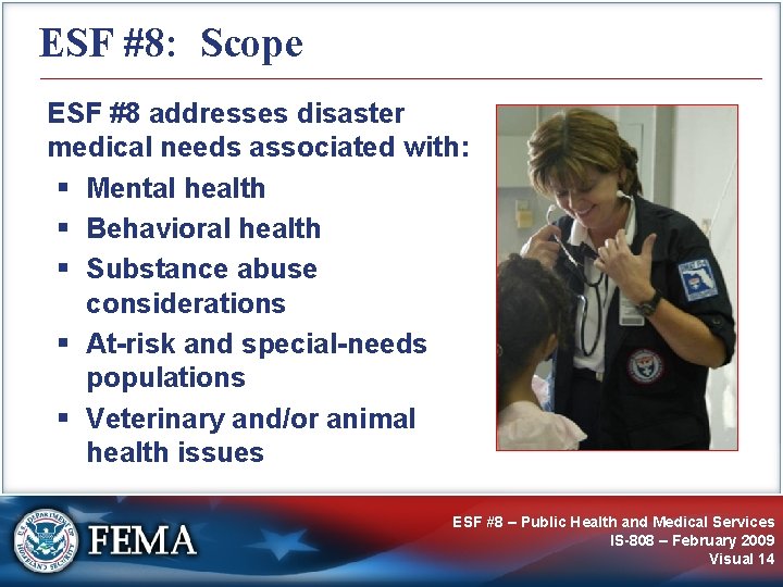 ESF #8: Scope ESF #8 addresses disaster medical needs associated with: § Mental health