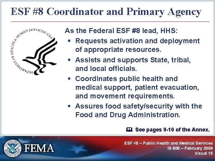 ESF #8 Coordinator and Primary Agency As the Federal ESF #8 lead, HHS: §
