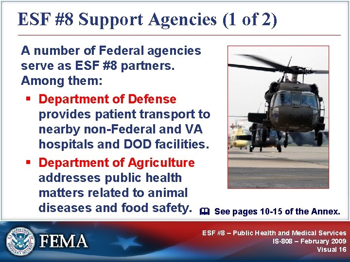 ESF #8 Support Agencies (1 of 2) A number of Federal agencies serve as