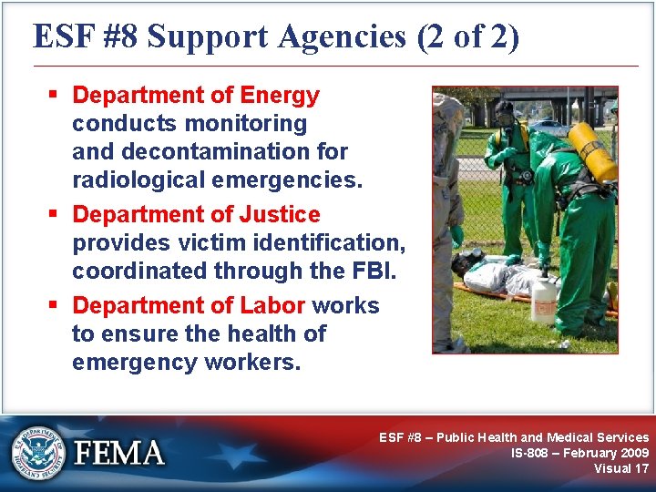 ESF #8 Support Agencies (2 of 2) § Department of Energy conducts monitoring and