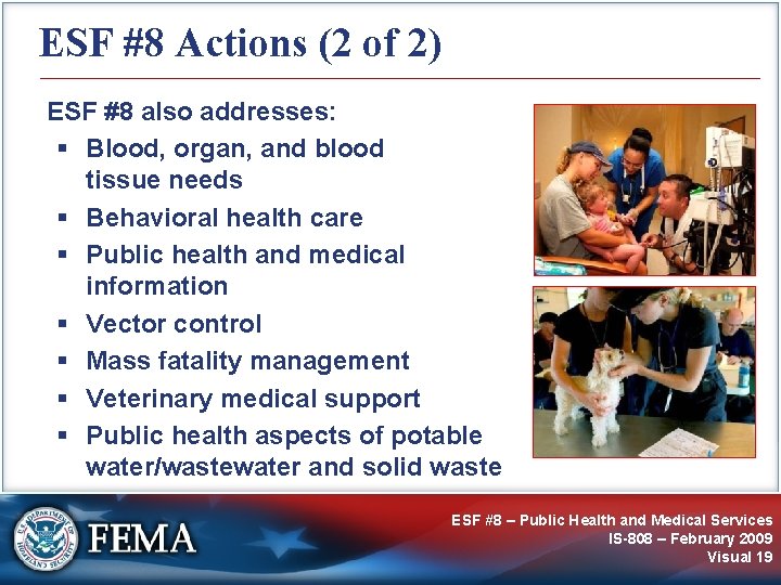 ESF #8 Actions (2 of 2) ESF #8 also addresses: § Blood, organ, and