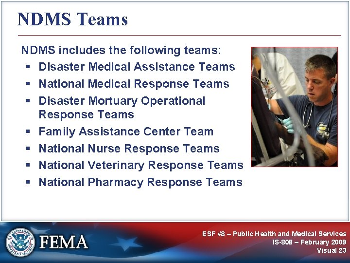 NDMS Teams NDMS includes the following teams: § Disaster Medical Assistance Teams § National