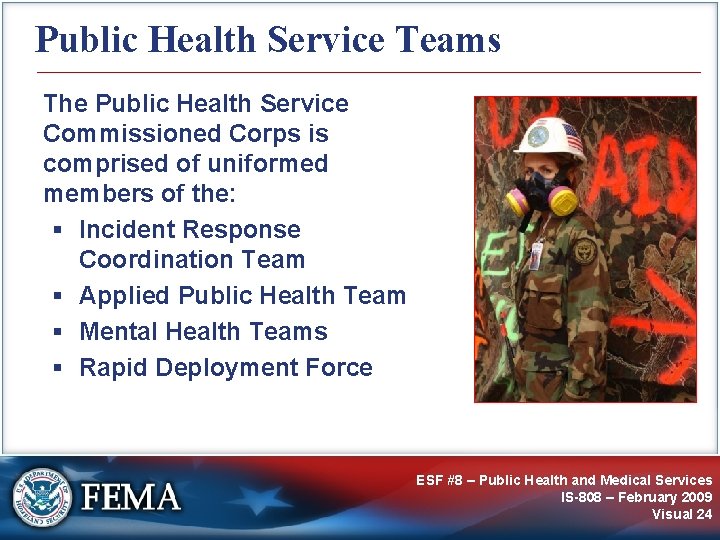 Public Health Service Teams The Public Health Service Commissioned Corps is comprised of uniformed