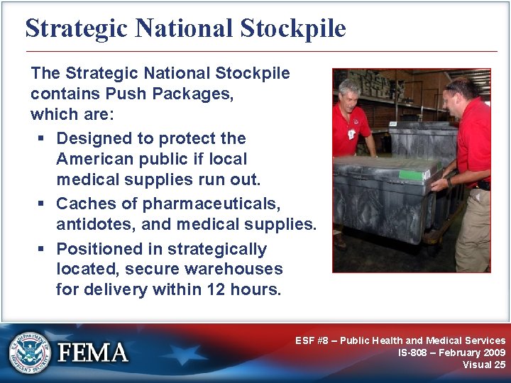 Strategic National Stockpile The Strategic National Stockpile contains Push Packages, which are: § Designed