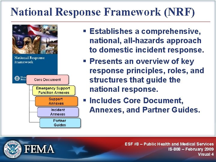 National Response Framework (NRF) § Establishes a comprehensive, national, all-hazards approach to domestic incident