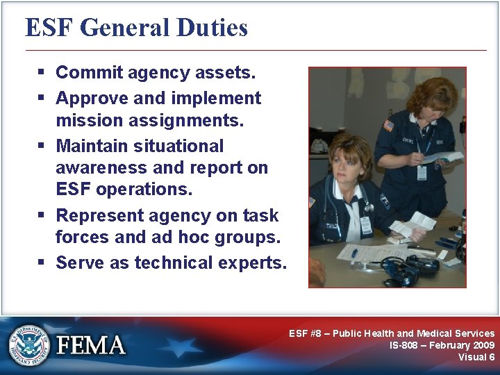 ESF General Duties § Commit agency assets. § Approve and implement mission assignments. §