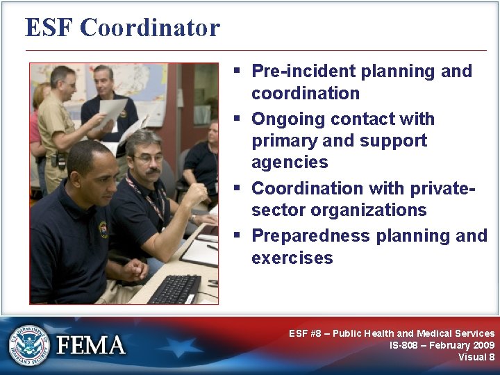 ESF Coordinator § Pre-incident planning and coordination § Ongoing contact with primary and support