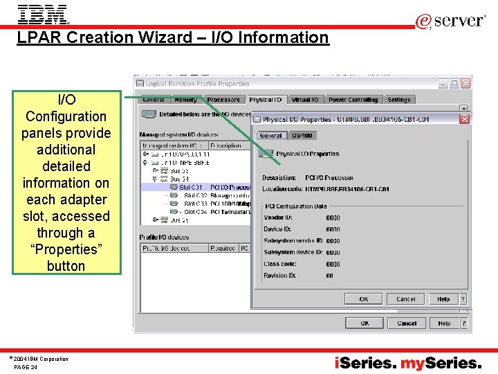 LPAR Creation Wizard – I/O Information I/O Configuration panels provide additional detailed information on