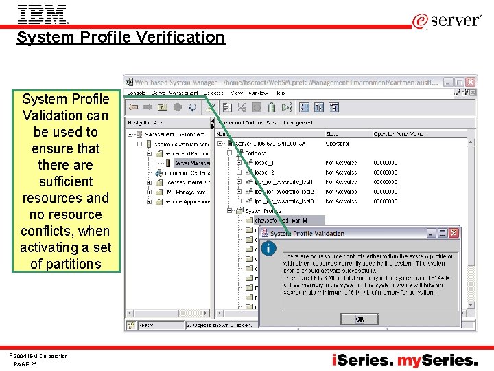 System Profile Verification System Profile Validation can be used to ensure that there are