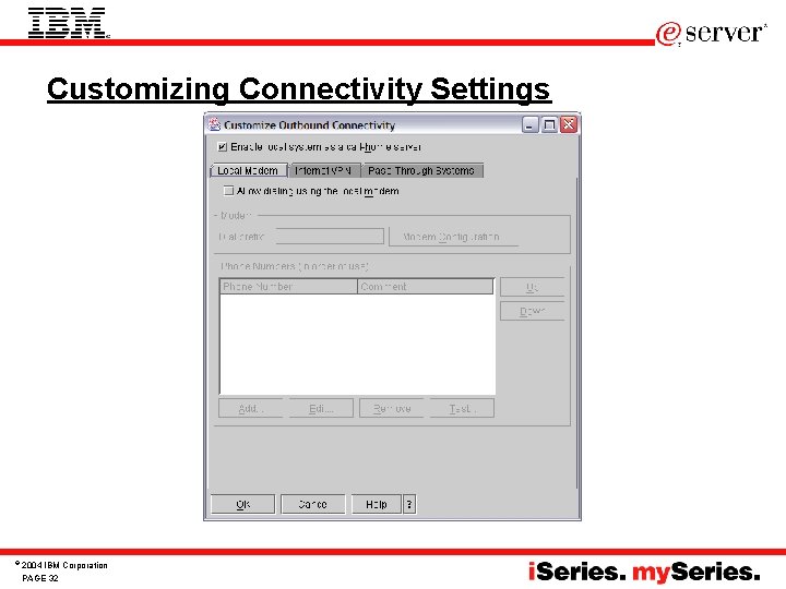 Customizing Connectivity Settings © 2004 IBM Corporation PAGE 32 