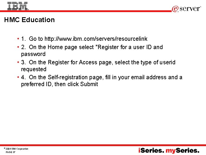 HMC Education • 1. Go to http: //www. ibm. com/servers/resourcelink • 2. On the