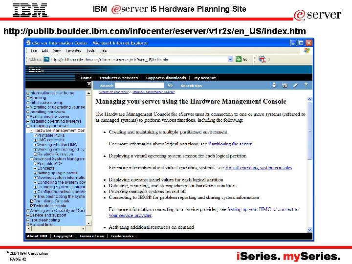 IBM i 5 Hardware Planning Site http: //publib. boulder. ibm. com/infocenter/eserver/v 1 r 2