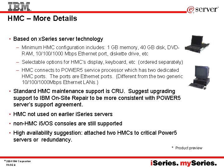 HMC – More Details • Based on x. Series server technology – Minimum HMC