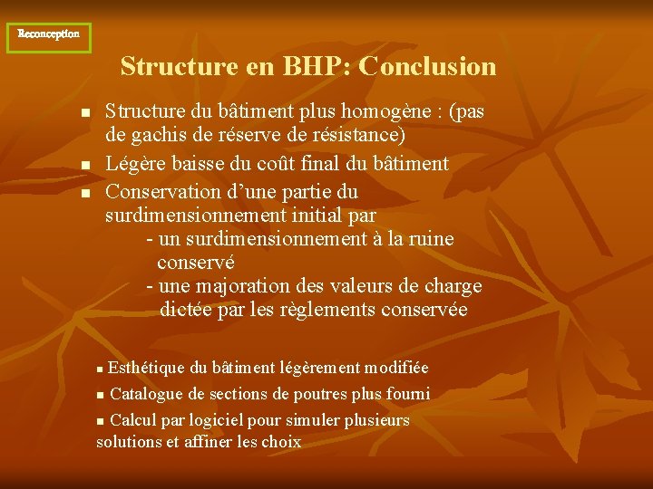 Reconception Structure en BHP: Conclusion n Structure du bâtiment plus homogène : (pas de