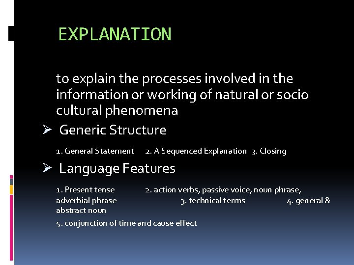 EXPLANATION to explain the processes involved in the information or working of natural or