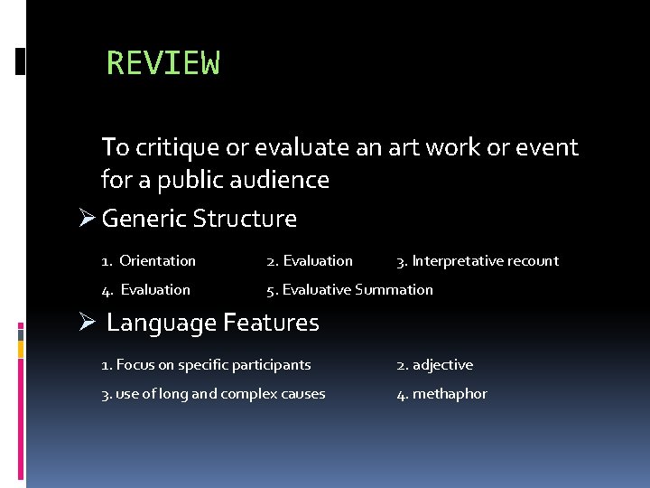 REVIEW To critique or evaluate an art work or event for a public audience