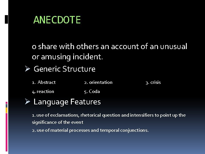 ANECDOTE o share with others an account of an unusual or amusing incident. Ø