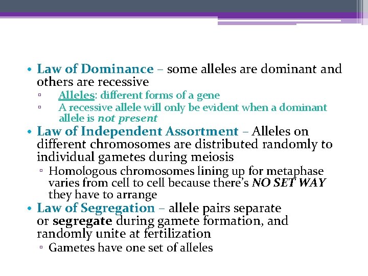 Mendel’s 3 Laws • Law of Dominance – some alleles are dominant and others