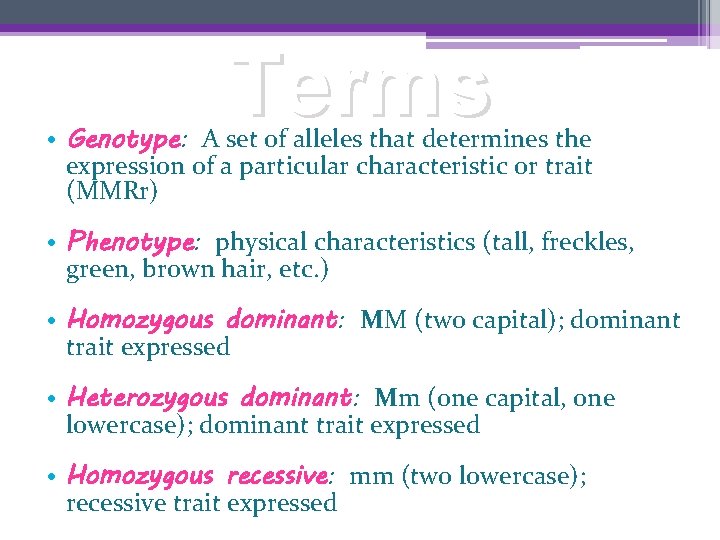 Terms • Genotype: A set of alleles that determines the expression of a particular