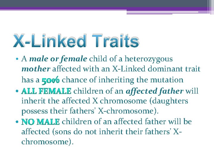 X-Linked Traits • A male or female child of a heterozygous mother affected with