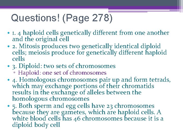 Questions! (Page 278) • 1. 4 haploid cells genetically different from one another and