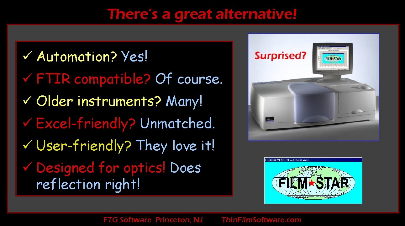 There’s a great alternative! ü Automation? Yes! ü FTIR compatible? Of course. ü Older