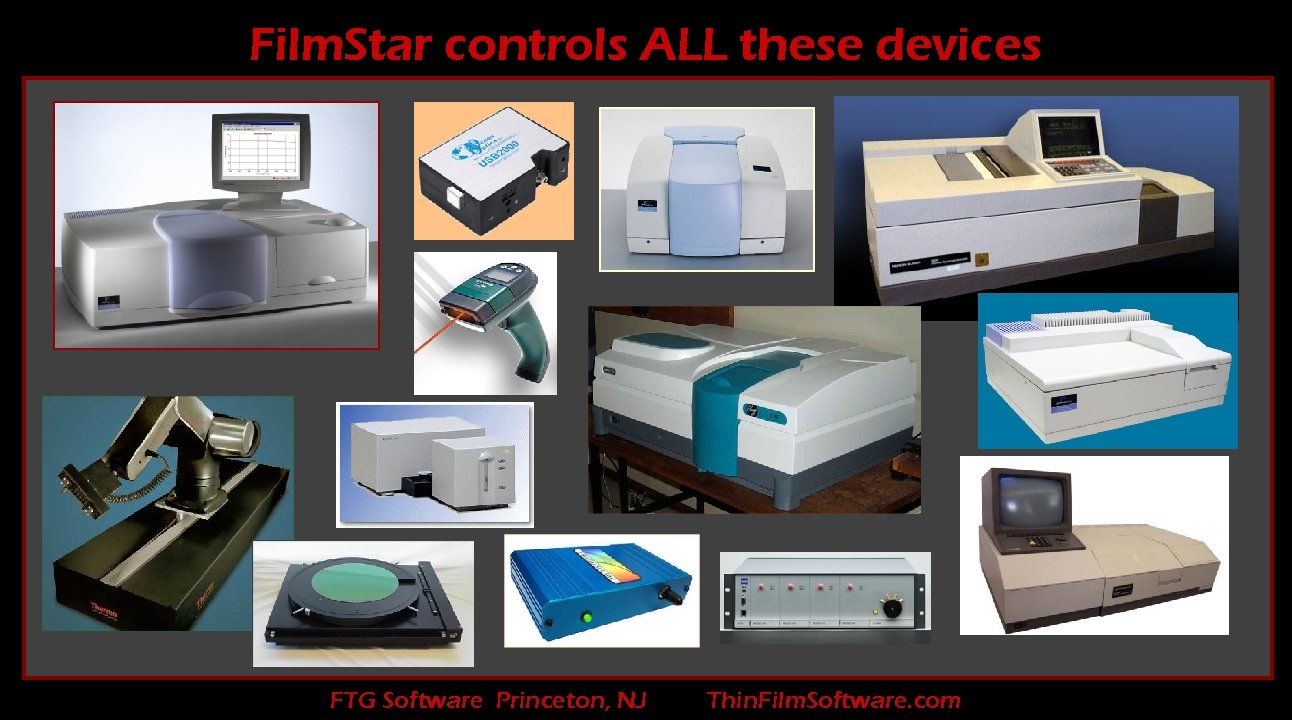Film. Star controls ALL these devices FTG Software Princeton, NJ Thin. Film. Software. com