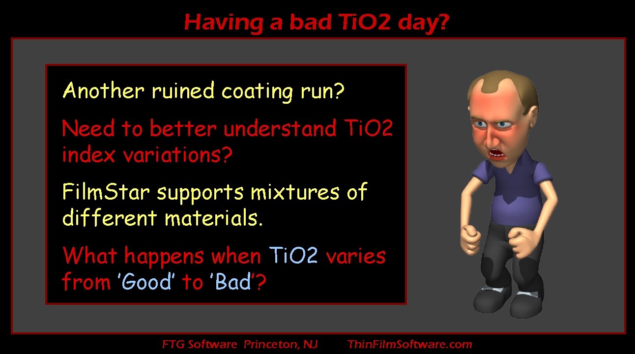 Having a bad Ti. O 2 day? Another ruined coating run? Need to better