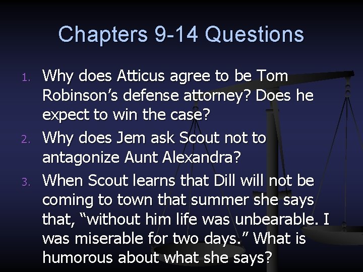 Chapters 9 -14 Questions 1. 2. 3. Why does Atticus agree to be Tom