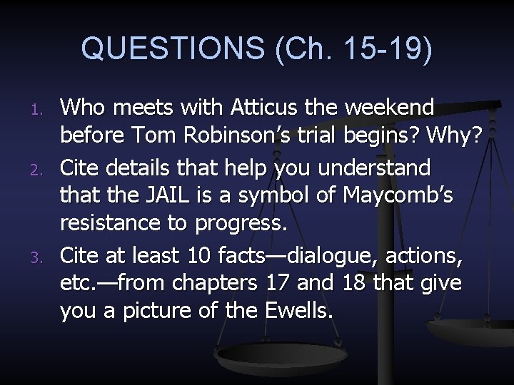 QUESTIONS (Ch. 15 -19) 1. 2. 3. Who meets with Atticus the weekend before