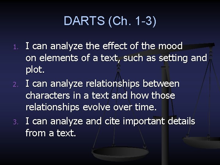 DARTS (Ch. 1 -3) 1. 2. 3. I can analyze the effect of the