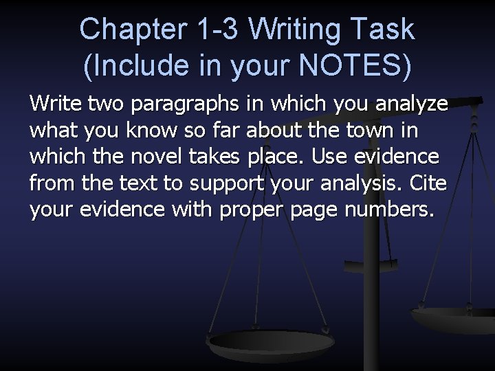 Chapter 1 -3 Writing Task (Include in your NOTES) Write two paragraphs in which