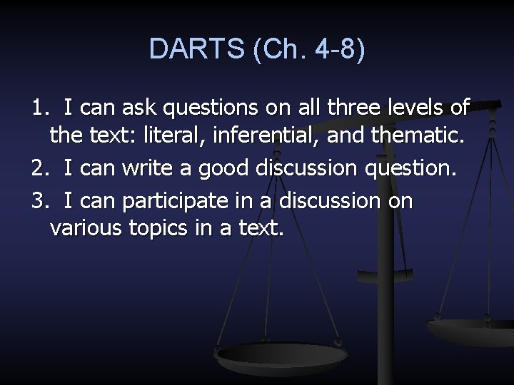 DARTS (Ch. 4 -8) 1. I can ask questions on all three levels of