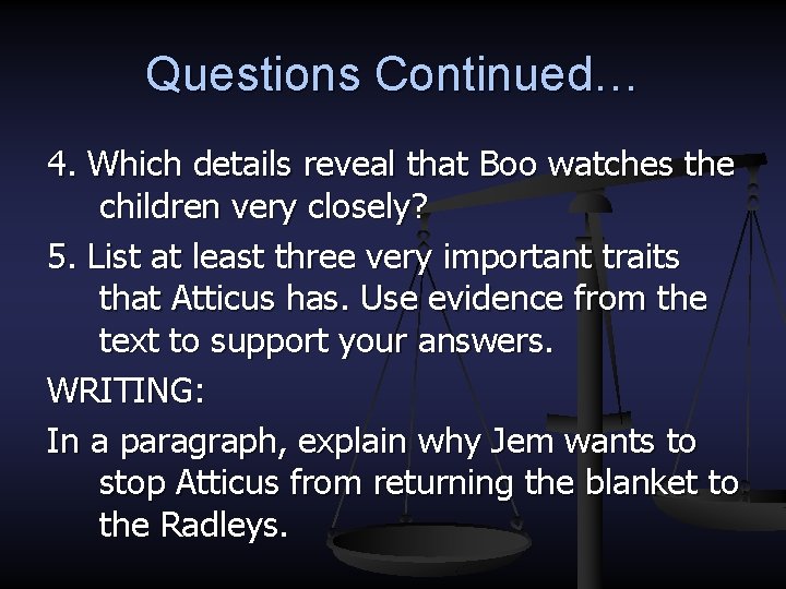 Questions Continued… 4. Which details reveal that Boo watches the children very closely? 5.