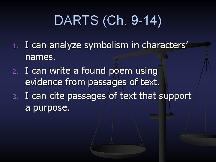 DARTS (Ch. 9 -14) 1. 2. 3. I can analyze symbolism in characters’ names.