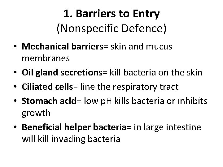 1. Barriers to Entry (Nonspecific Defence) • Mechanical barriers= skin and mucus membranes •