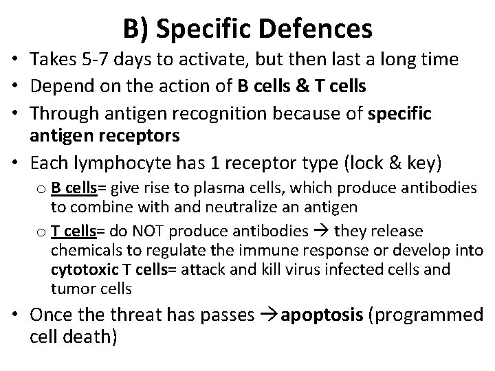 B) Specific Defences • Takes 5 -7 days to activate, but then last a