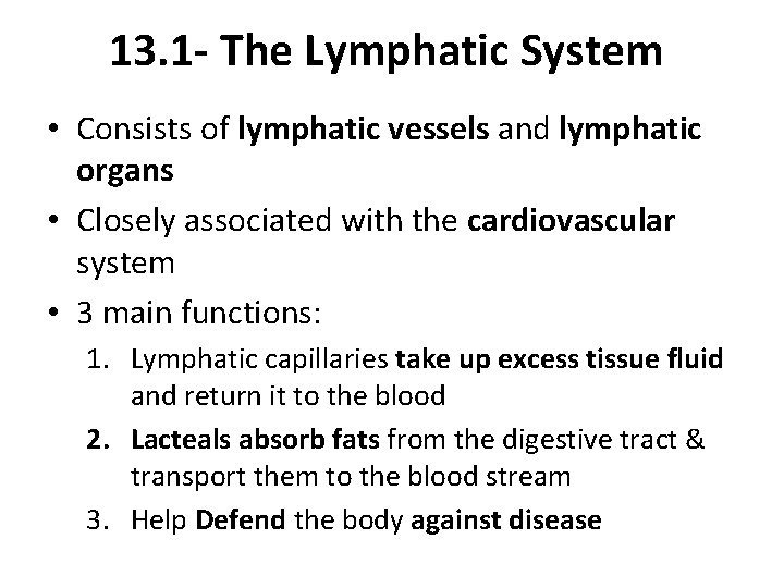 13. 1 - The Lymphatic System • Consists of lymphatic vessels and lymphatic organs