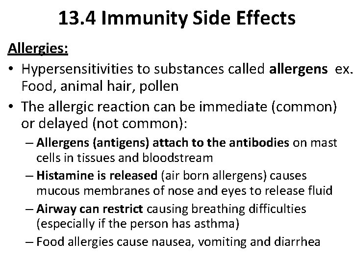 13. 4 Immunity Side Effects Allergies: • Hypersensitivities to substances called allergens ex. Food,