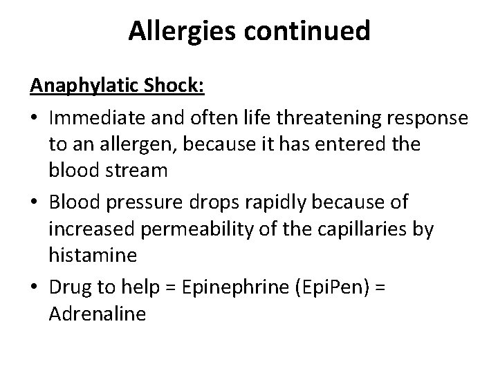Allergies continued Anaphylatic Shock: • Immediate and often life threatening response to an allergen,