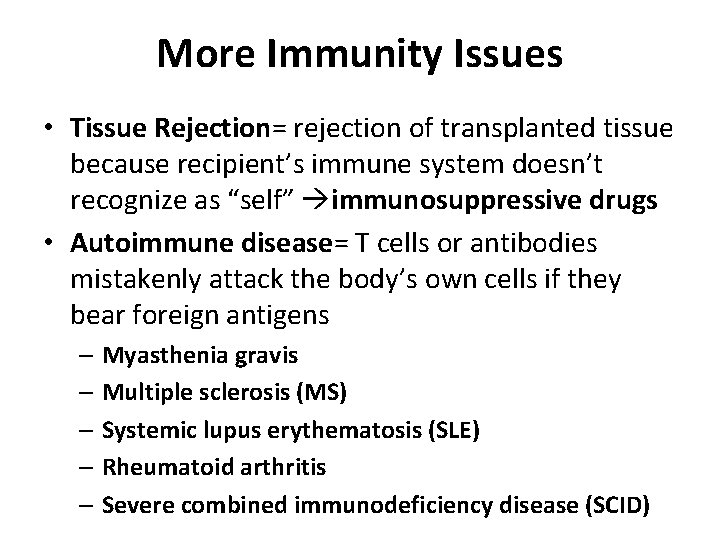More Immunity Issues • Tissue Rejection= rejection of transplanted tissue because recipient’s immune system
