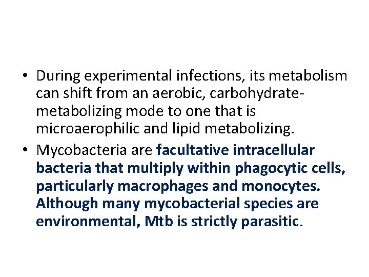 • During experimental infections, its metabolism can shift from an aerobic, carbohydratemetabolizing mode