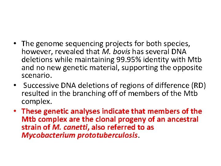  • The genome sequencing projects for both species, however, revealed that M. bovis