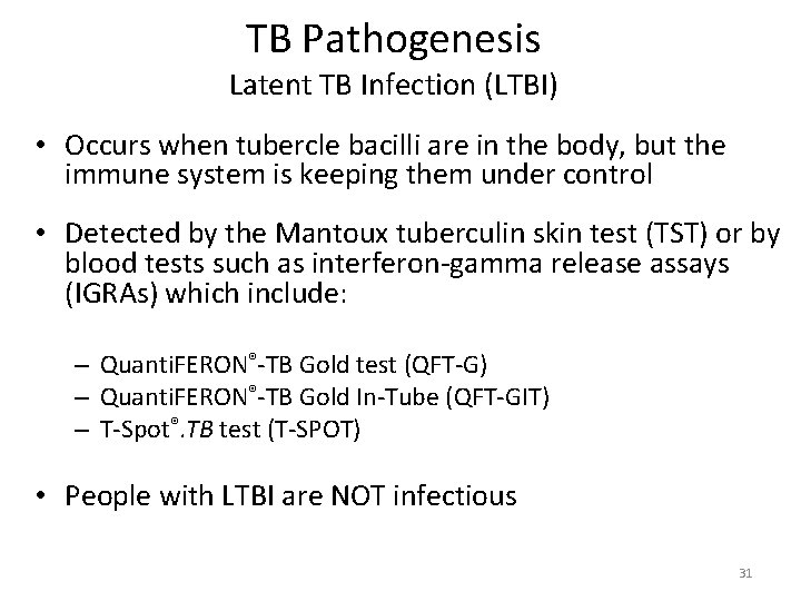 TB Pathogenesis Latent TB Infection (LTBI) • Occurs when tubercle bacilli are in the