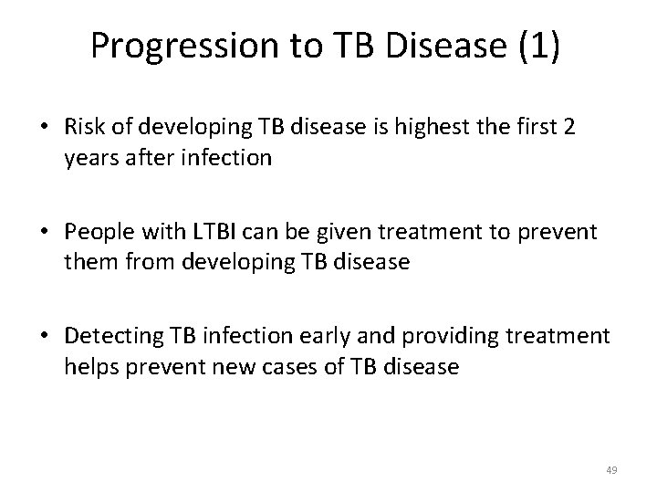 Progression to TB Disease (1) • Risk of developing TB disease is highest the