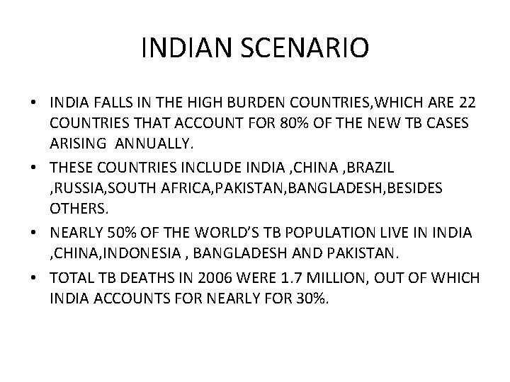 INDIAN SCENARIO • INDIA FALLS IN THE HIGH BURDEN COUNTRIES, WHICH ARE 22 COUNTRIES