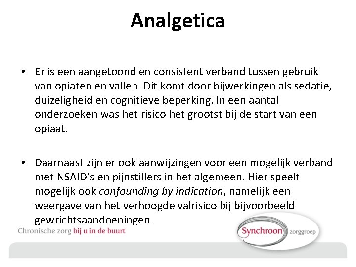 Analgetica • Er is een aangetoond en consistent verband tussen gebruik van opiaten en